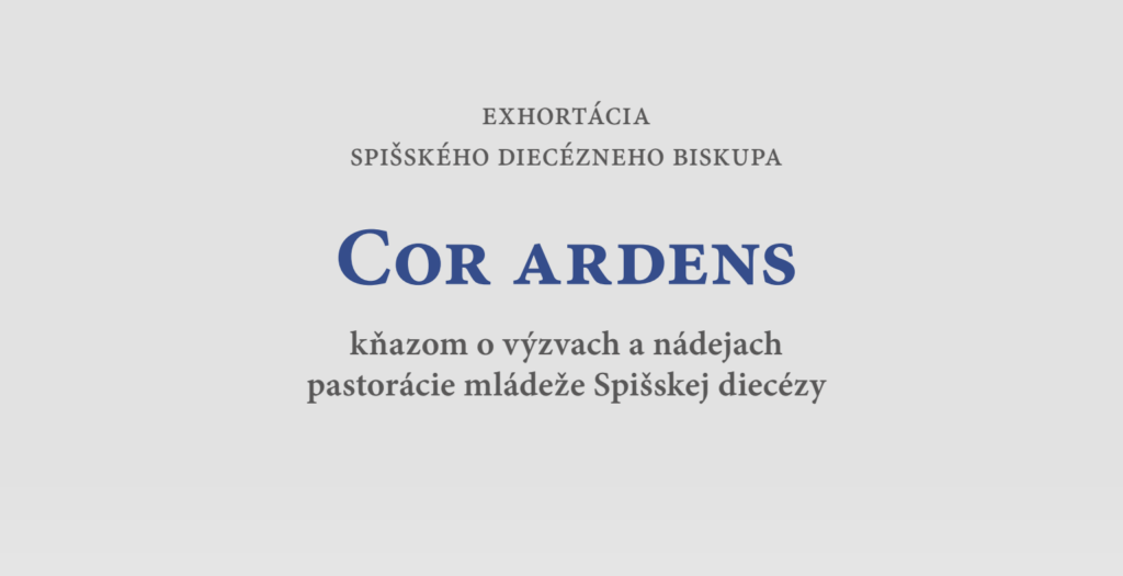 EXHORTÁCIA „SRDCE, KTORÉ HORÍ“ (COR ARDENS)